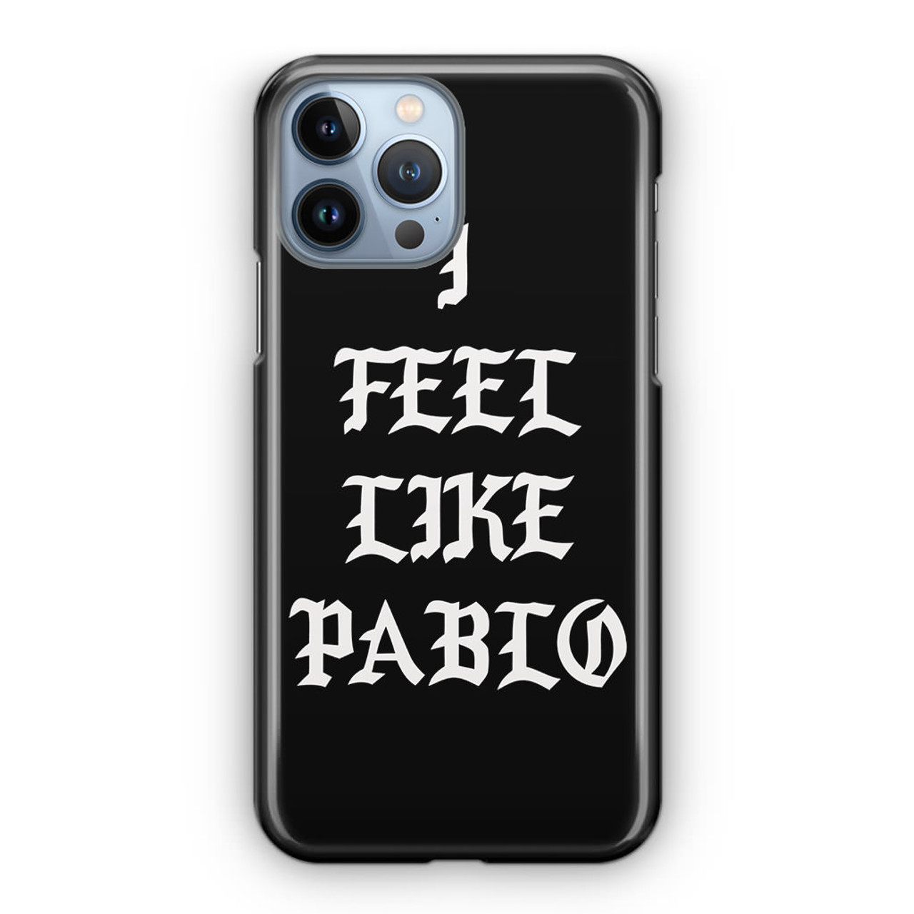 Kanye West I Feel Like Pablo Black iPhone 13 Pro Case - CASESHUNTER