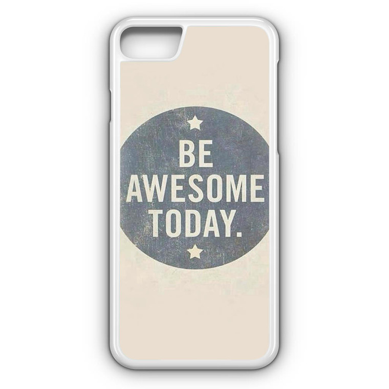 Be Awesome Today Quotes Pattern iPhone 7 Case