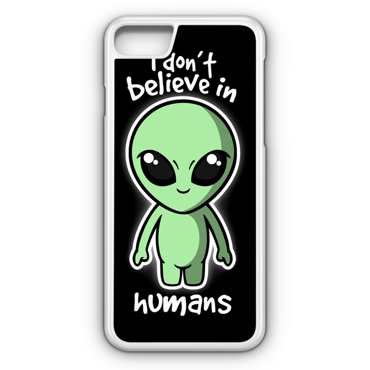 Alien Don't Believe iPhone 7 Case