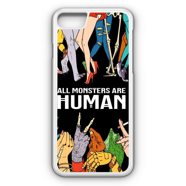 All Monsters Are Human iPhone 7 Case