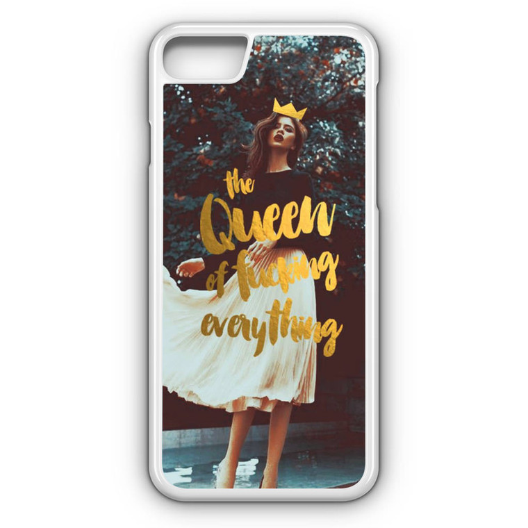 The Queen Of Fucking Everything iPhone 7 Case