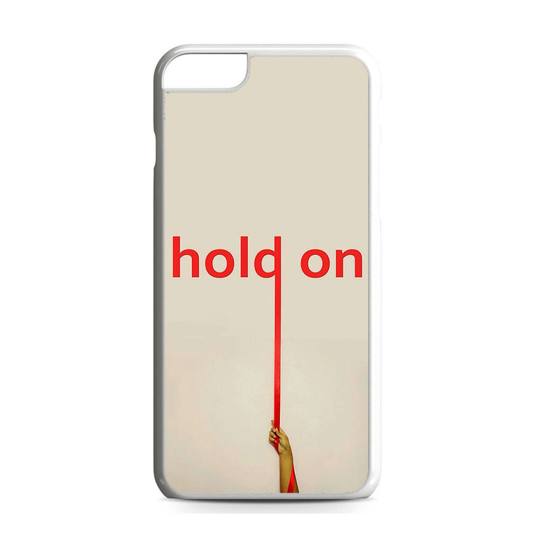 Hold On iPhone 6 Plus/6S Plus Case