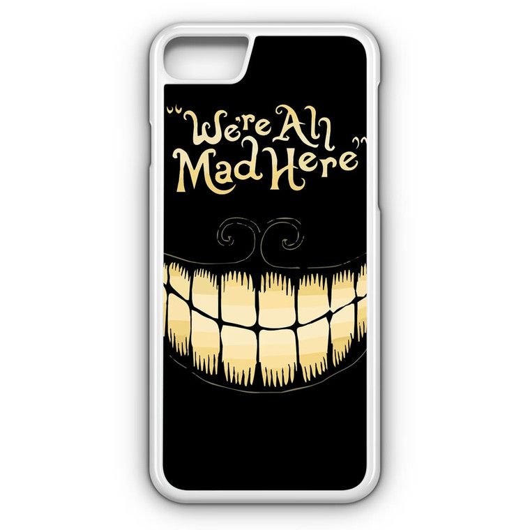 Alice in Wonderland We Are Mad Here iPhone 8 Case