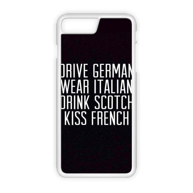 Drive German Wear Italian Drink Scotch Kiss French iPhone 8 Plus Case
