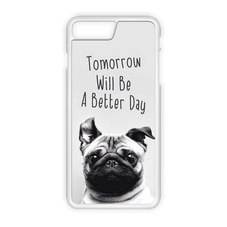 Tomorrow Will Be A Better Day iPhone 8 Plus Case