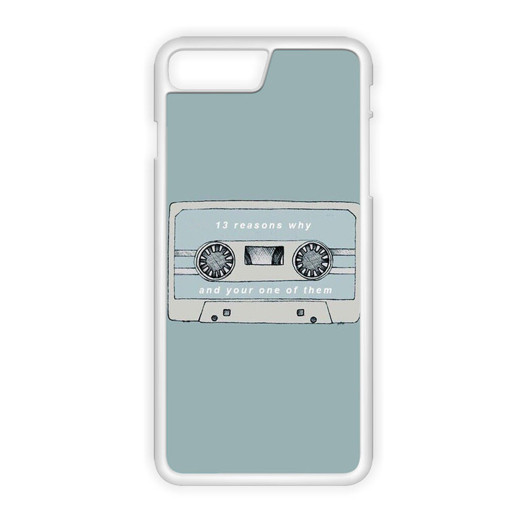 13 Reasons Why And Your One Of Them iPhone 8 Plus Case