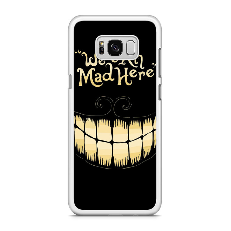 Alice in Wonderland We Are Mad Here Samsung Galaxy S8 Case