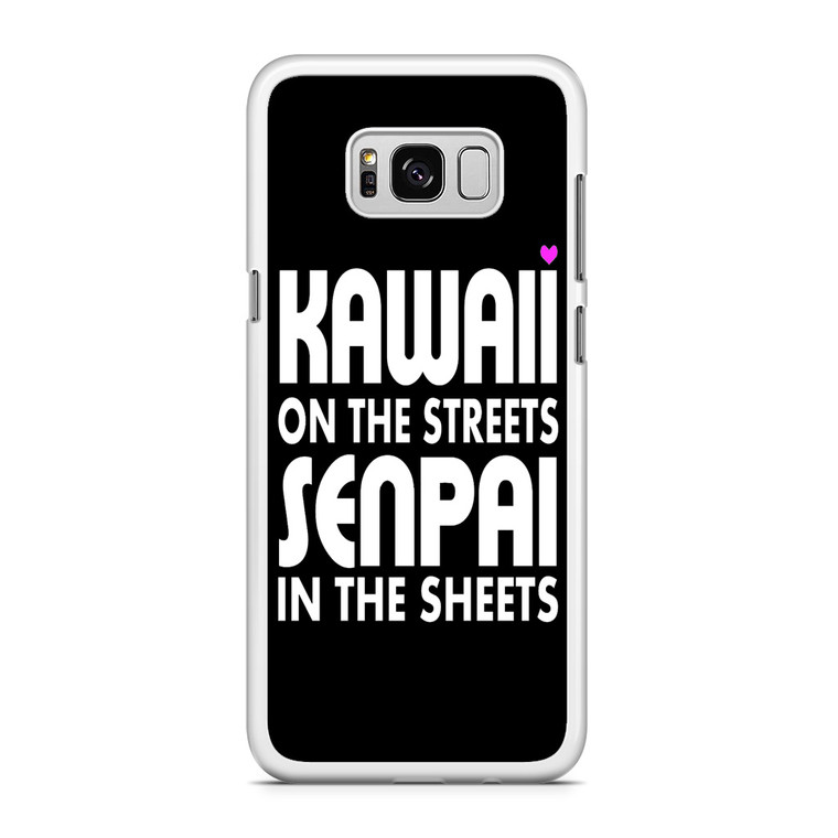 Kawaii on the Streets Senpai in the Sheets Samsung Galaxy S8 Case