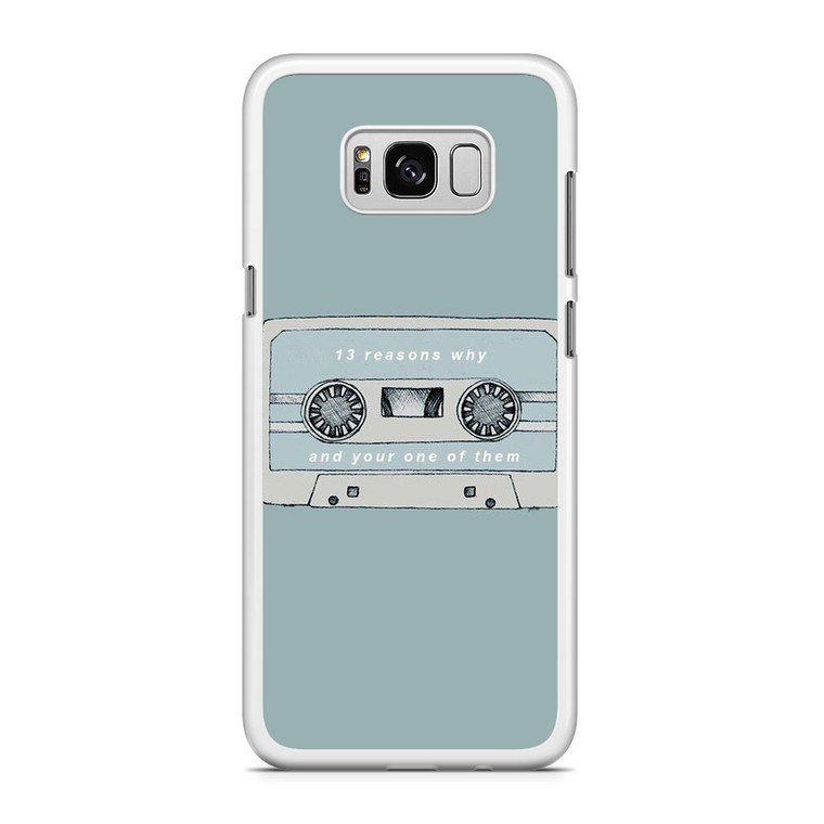 13 Reasons Why And Your One Of Them Samsung Galaxy S8 Case