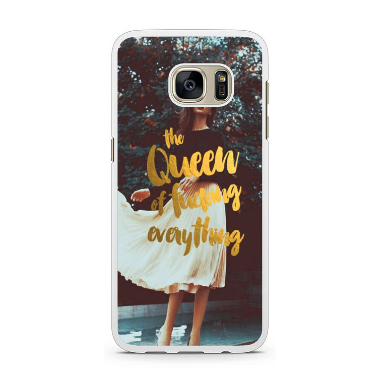 The Queen Of Fucking Everything Samsung Galaxy S7 Case