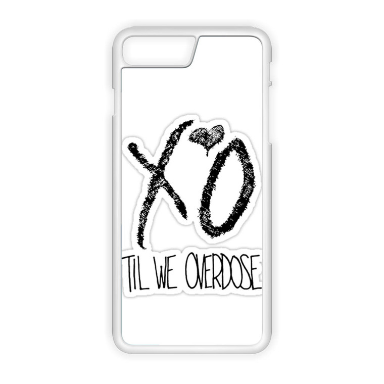 XO Til We Overdose iPhone 7 Plus Case