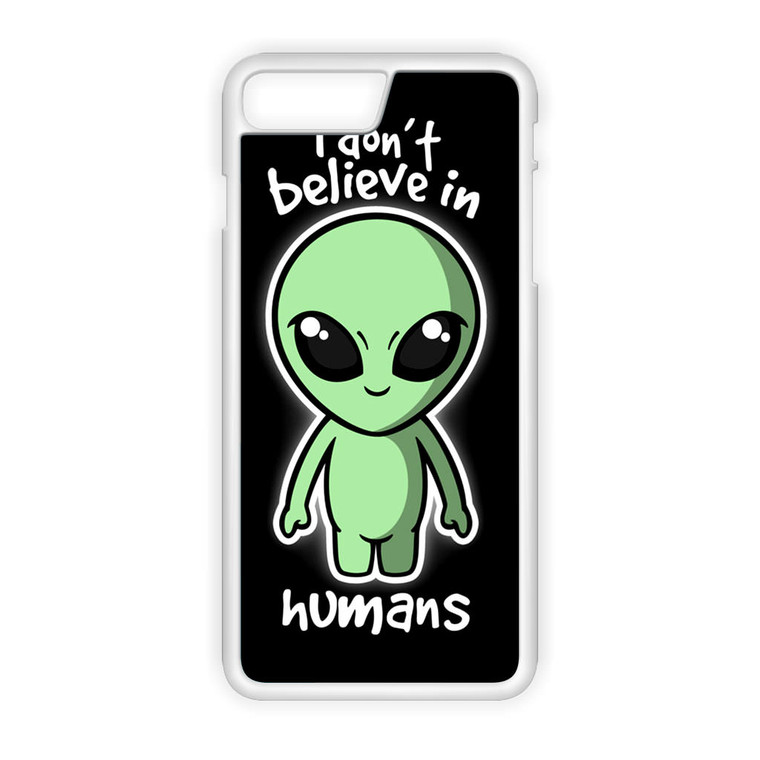 Alien Don't Believe iPhone 7 Plus Case