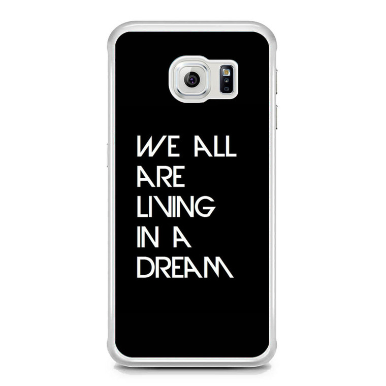 we are living in a dream imagine dragons Samsung Galaxy S6 Edge Case