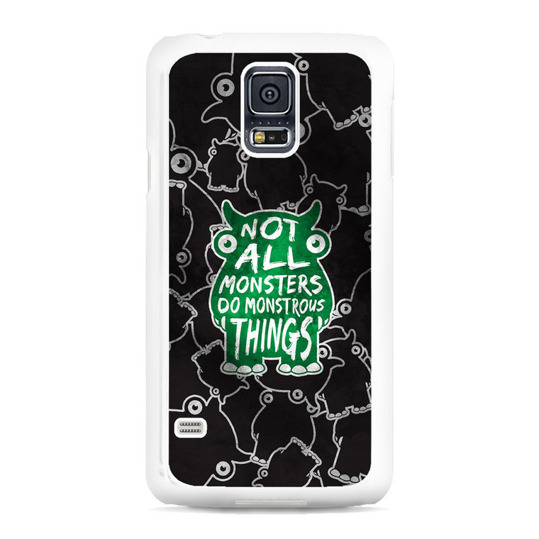 Not All Mosnters Do Monstrous Things Samsung Galaxy S5 Case