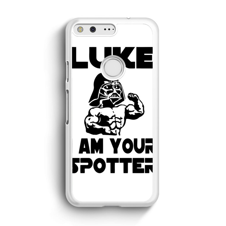 Luke I Am Your Spotter Google Pixel XL Case