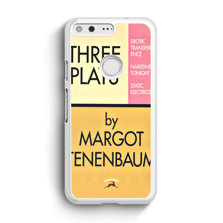 Three Plays by Margot Tenenbaum Google Pixel XL Case