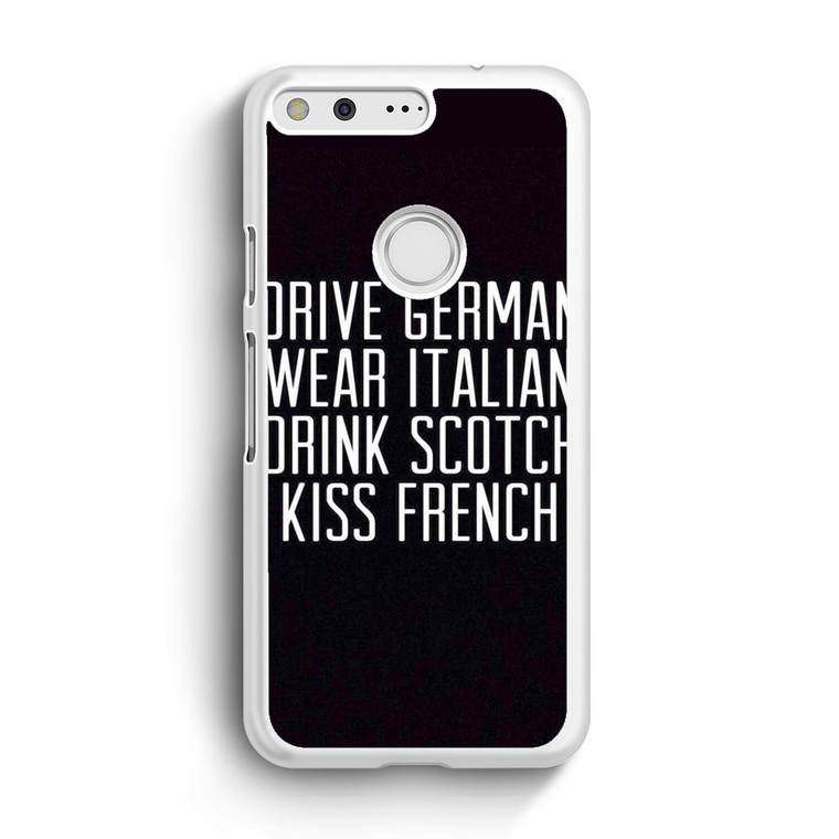 Drive German Wear Italian Drink Scotch Kiss French Google Pixel Case