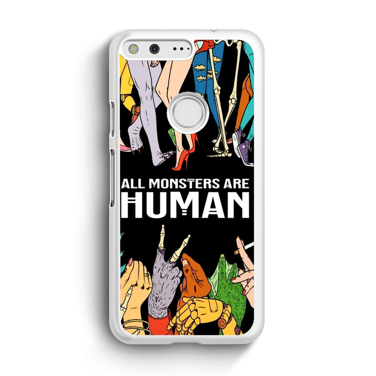 All Monsters Are Human Google Pixel Case
