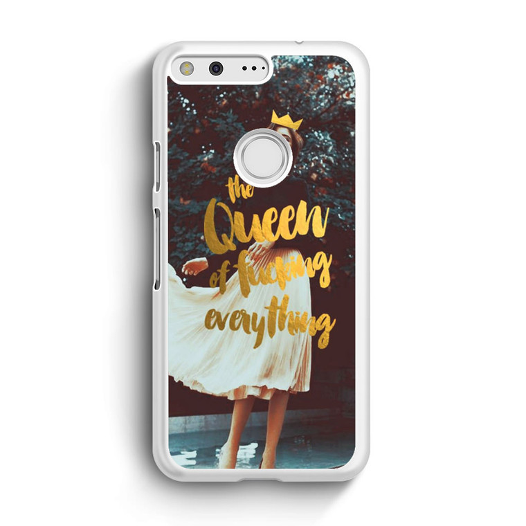 The Queen Of Fucking Everything Google Pixel Case