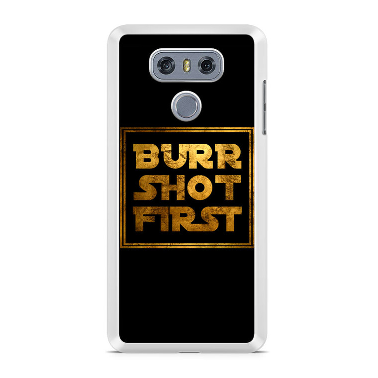 Burr Shot First LG G6 Case