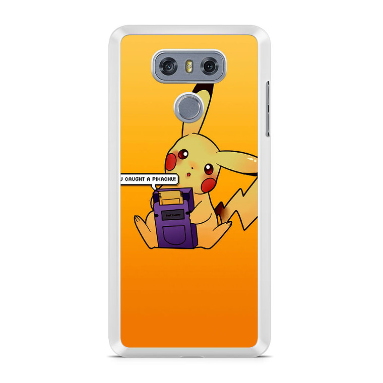 You Caught A Pikachu LG G6 Case