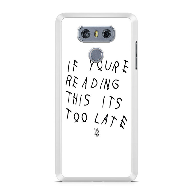 Drake If You're Reading This It's Too Late LG G6 Case