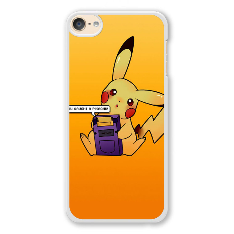 You Caught A Pikachu iPod Touch 6 Case