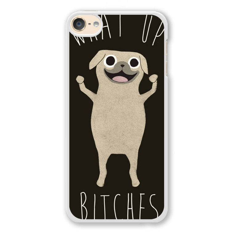 What Up Bitches iPod Touch 6 Case