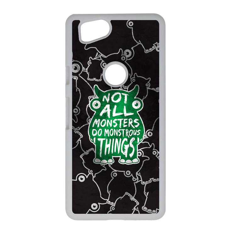 Not All Mosnters Do Monstrous Things Google Pixel 2 Case