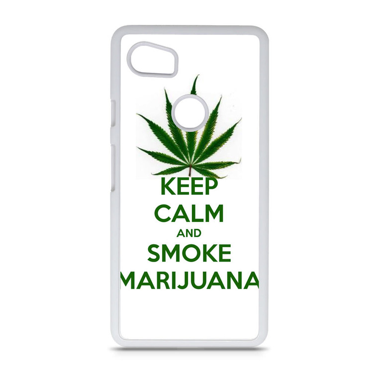Keep Calm and Smoke Marijuana Google Pixel 2 XL Case