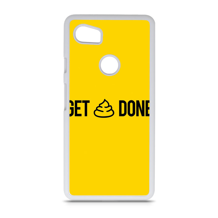 Motivational Get Shit Done Google Pixel 2 XL Case