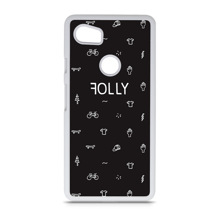 Folly1 Google Pixel 2 XL Case