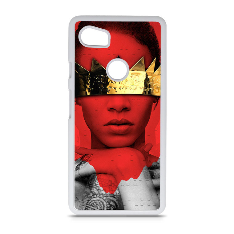 Rihanna Anti Google Pixel 2 XL Case