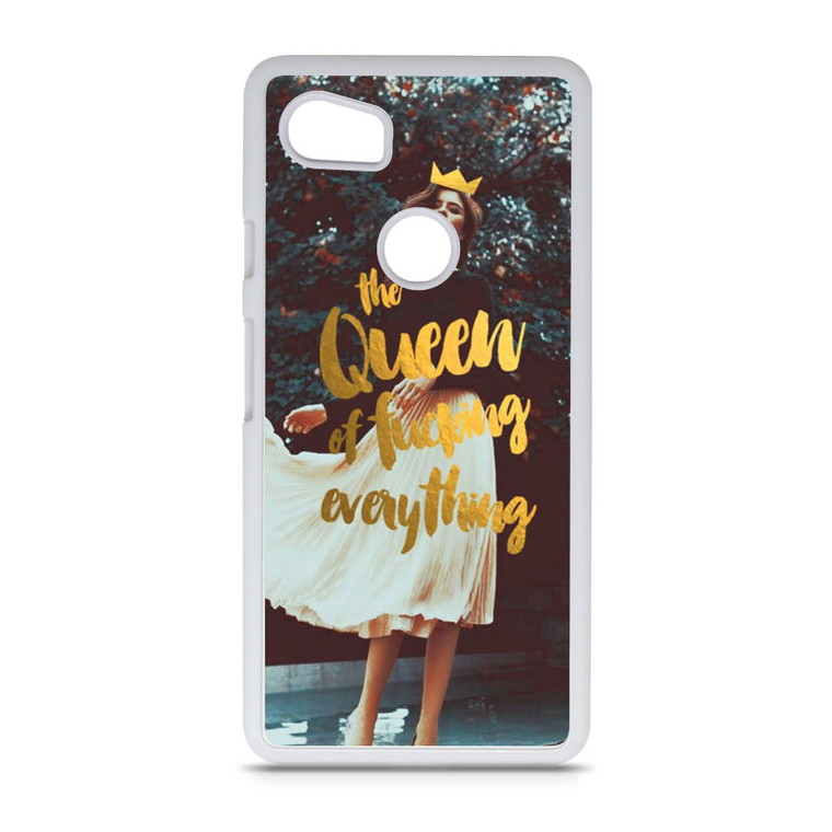 The Queen Of Fucking Everything Google Pixel 2 XL Case