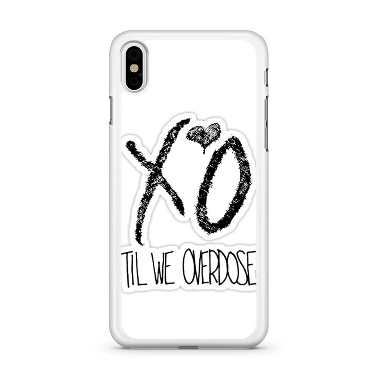 XO Til We Overdose iPhone Xs Case