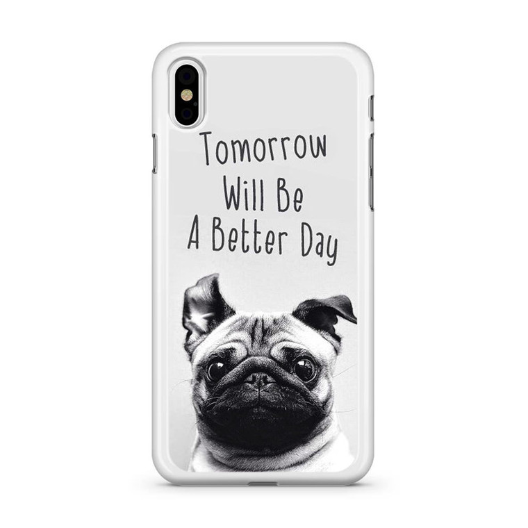 Tomorrow Will Be A Better Day iPhone XS Max Case