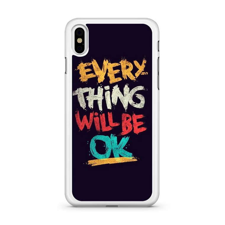 Everything Will Be Ok iPhone XS Max Case