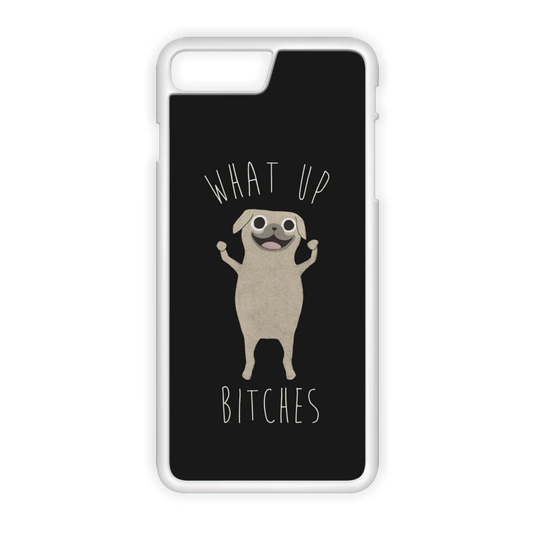 What Up Bitches 2 iPhone 8 Plus Case