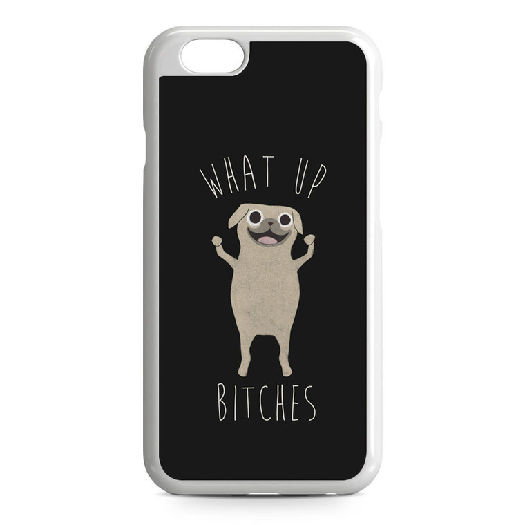 What Up Bitches 2 iPhone 6/6S Case