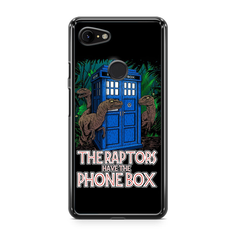 The Raptors Have The Tardis Box Google Pixel 3 XL Case