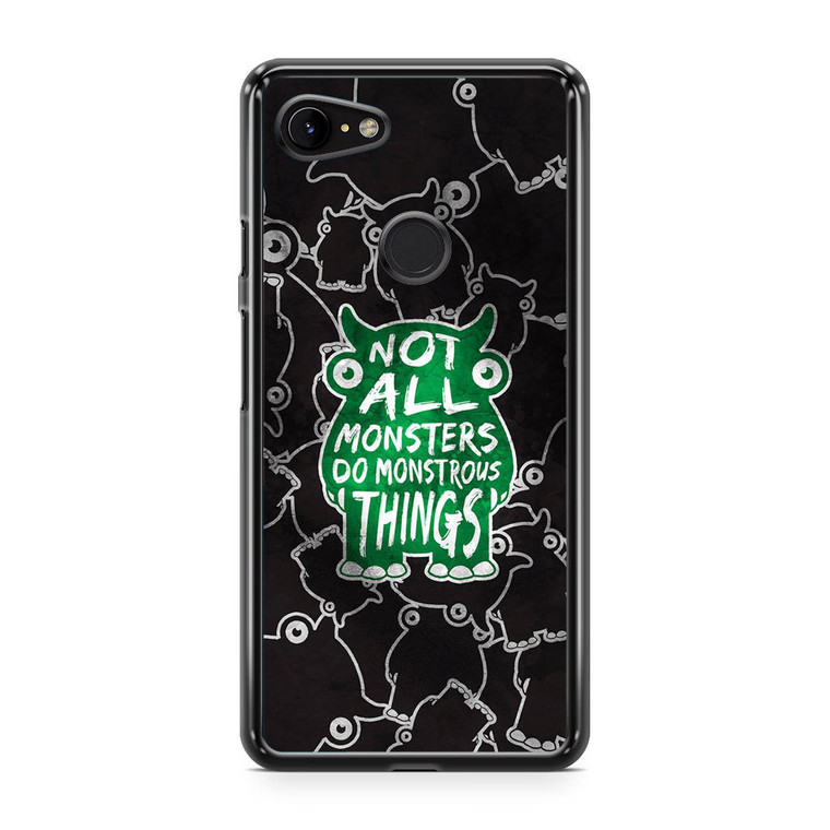 Not All Mosnters Do Monstrous Things Google Pixel 3 XL Case