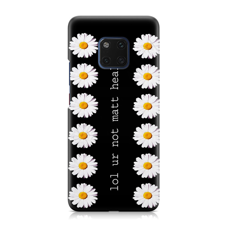 Lol Ur Not Matt Healy Huawei Mate 20 Pro Case