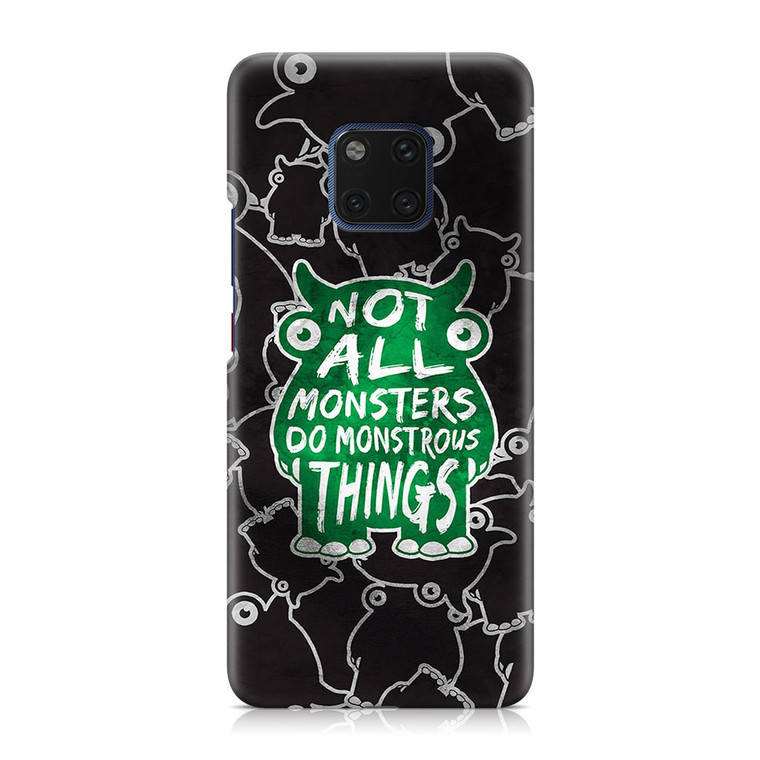 Not All Mosnters Do Monstrous Things Huawei Mate 20 Pro Case