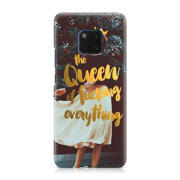 The Queen Of Fucking Everything Huawei Mate 20 Pro Case
