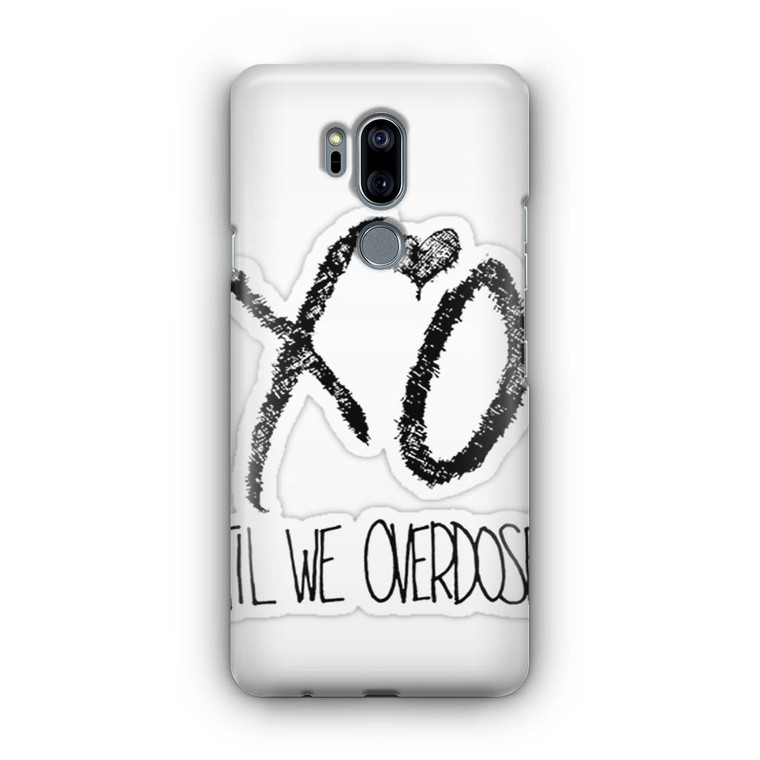 XO Til We Overdose LG G7 Case