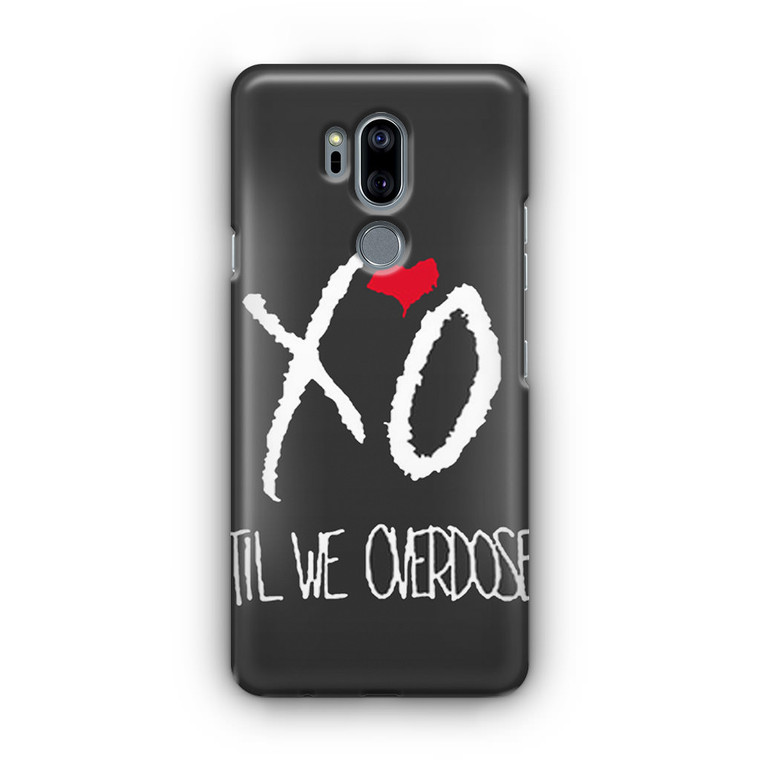 XO Til We Overdose Black LG G7 Case