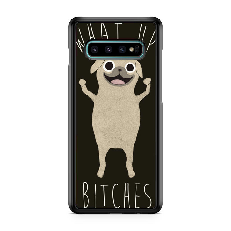 What Up Bitches Samsung Galaxy S10 Case