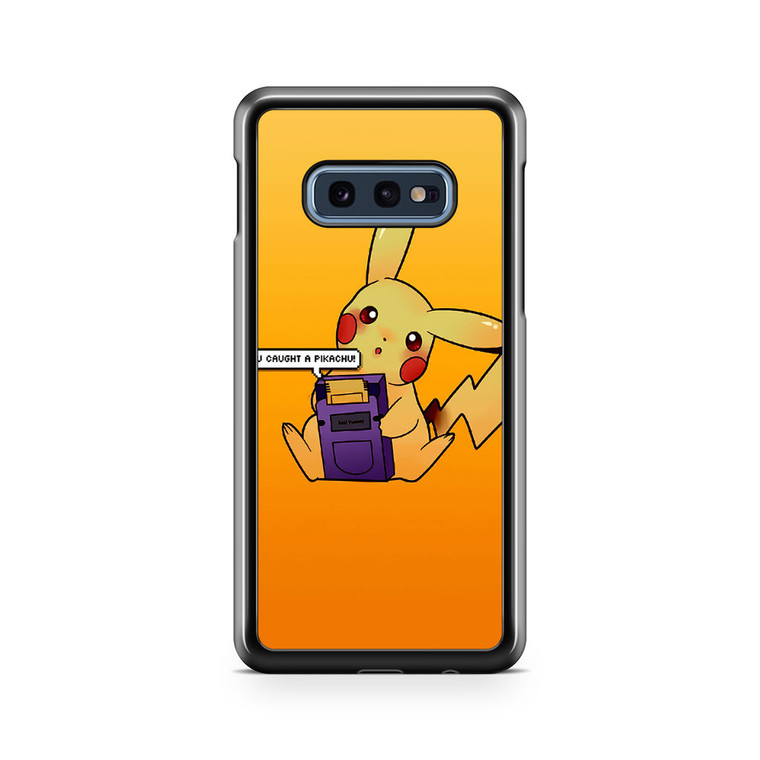 You Caught A Pikachu Samsung Galaxy S10e Case