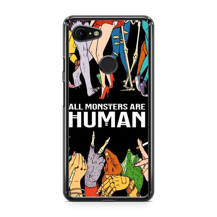 All Monsters Are Human Google Pixel 3 Case