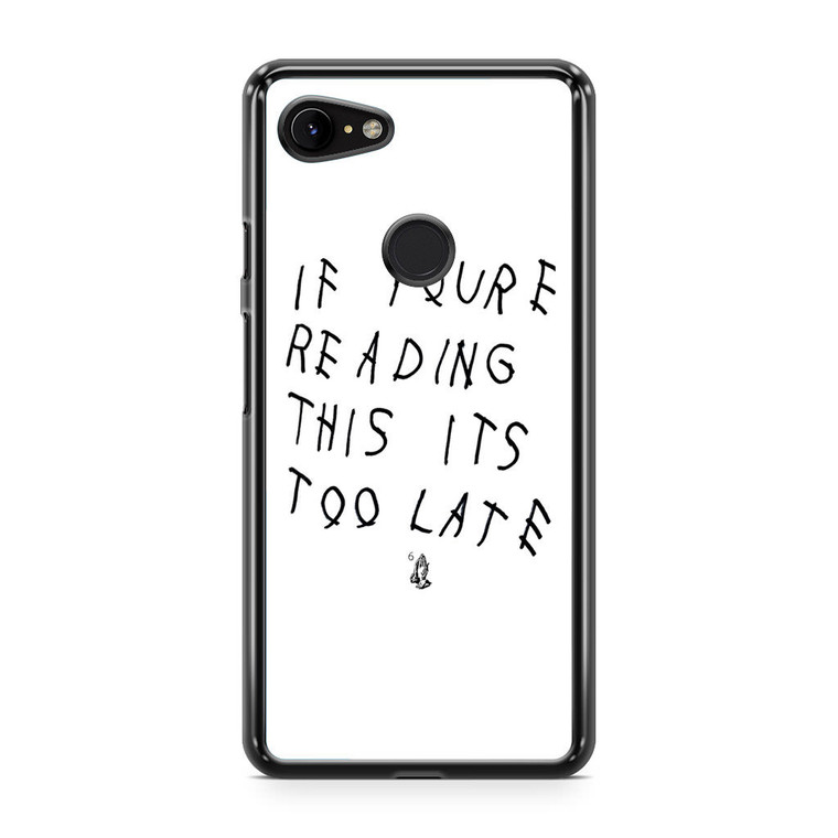 Drake If You're Reading This It's Too Late Google Pixel 3 Case